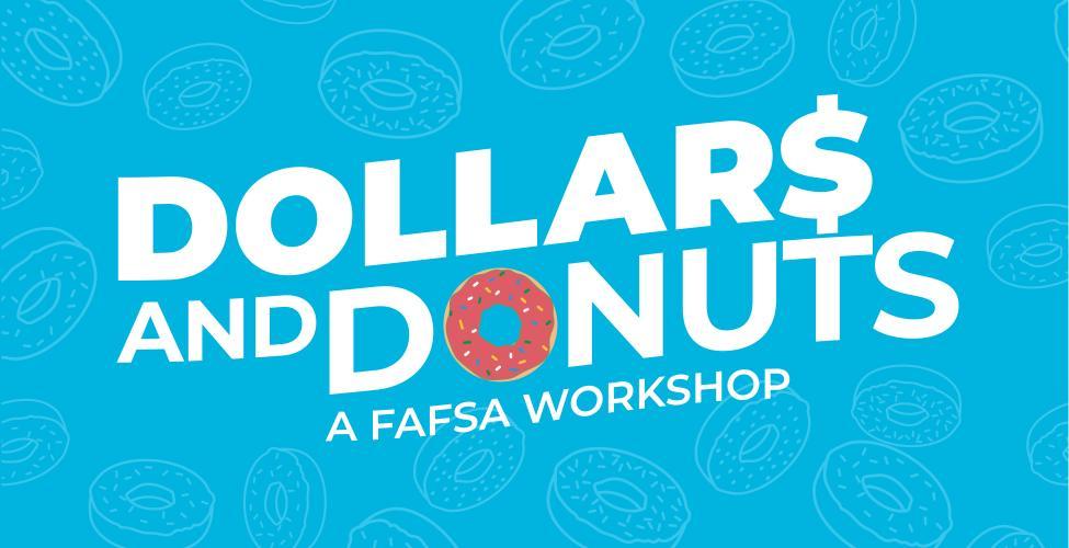 Dollars and Donuts: A FAFSA Workshop