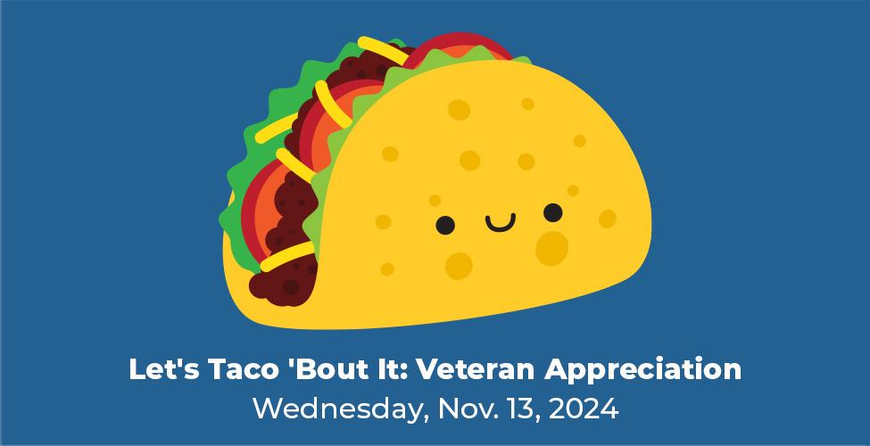 Let's Taco 'Bout it: Veteran Appreciation event