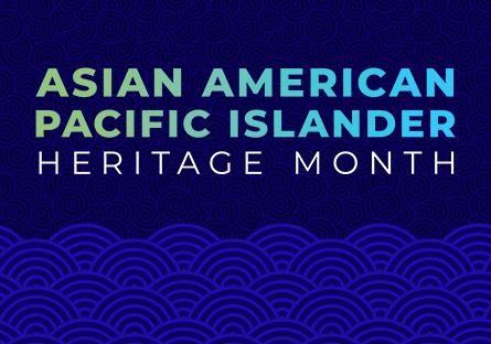 Asian American and Pacific Islander Heritage Month