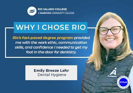 Emily Breeze Lehr “Rio's fast-paced degree program provided me with the work ethic, communication skills, and confidence I needed to get foot in the door for dentistry"