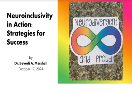 Neuroinclusivity in Action: Strategies for Success by Dr. Beverli A. Marshall Oct. 17, 2024 (Neurodivergent and Proud)